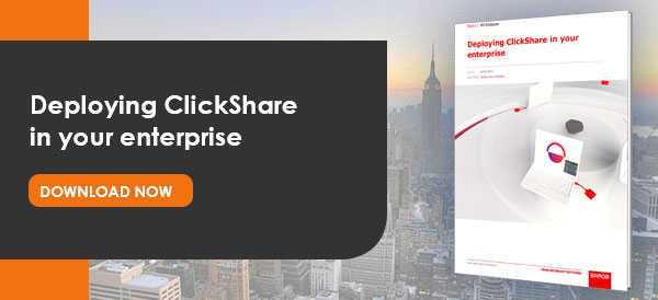 Deploying ClickShare in your
enterprise